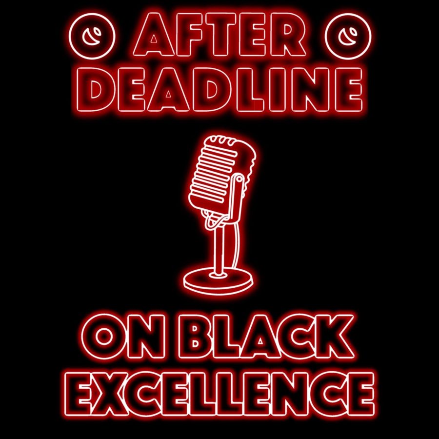 After Deadline Podcast Episode 5: On Black Excellence
